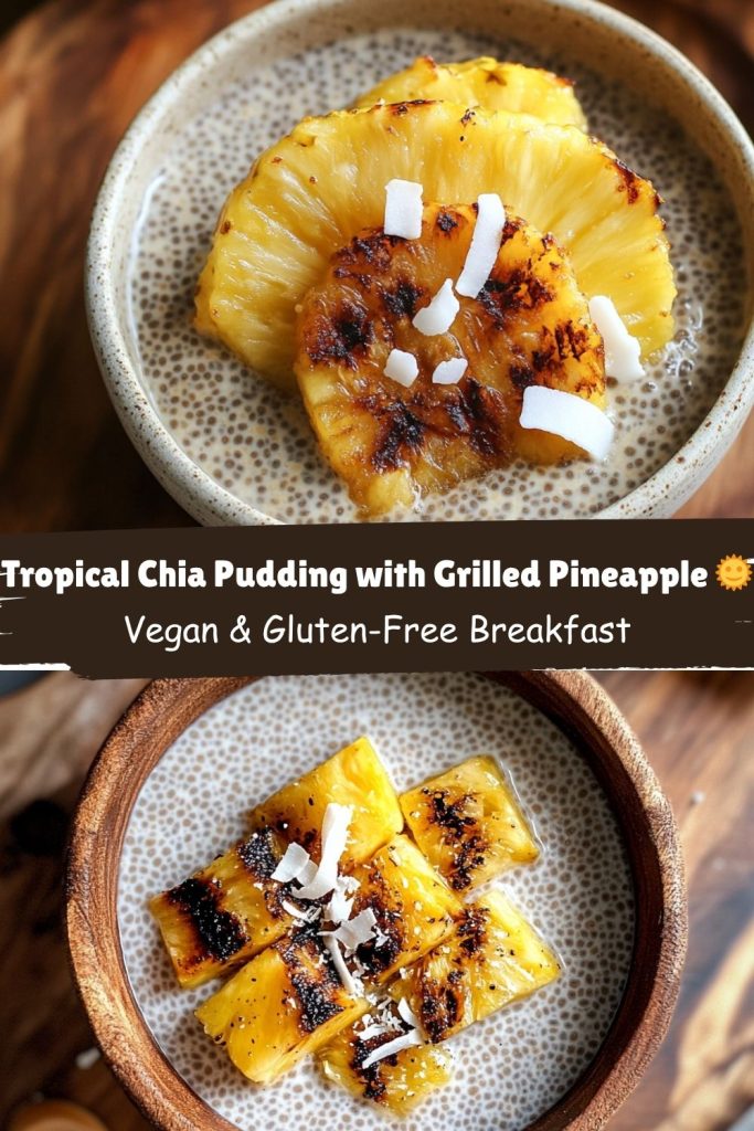 Chia Pudding with Grilled Pineapple